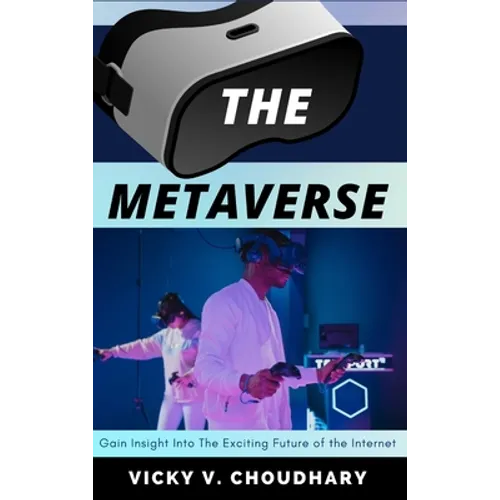 The Metaverse: Gain Insight into The Exciting Future of the Internet - Hardcover