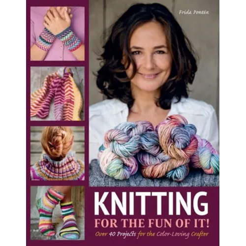 Knitting for the Fun of It: Over 40 Projects for the Color-Loving Crafter - Hardcover