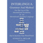 Interlingua Grammar and Method Second Edition: For The Use of The International Vocabulary As An International Auxiliary Language And to Increase Your - Paperback