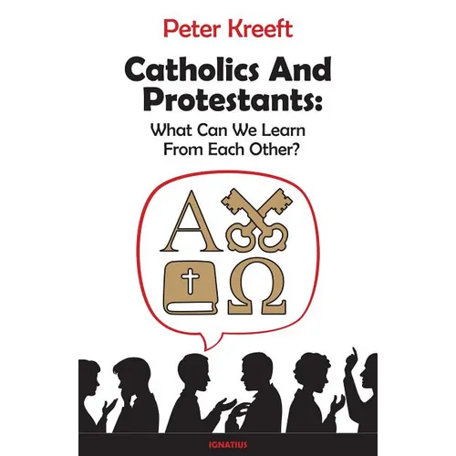Catholics and Protestants: What Can We Learn from Each Other? - Paperback