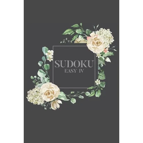 Sudoku EASY IV: 100 Easy Sudoku Puzzles, 6x9 Travel Size, Great for Beginners, Pretty Floral Cover, Perfect Get Well Soon Gift - Paperback