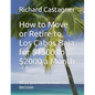 How to Move or Retire to Los Cabos Baja for $1500 to $2000 a Month - Paperback
