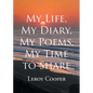 My Life, My Diary, My Poems, My Time to Share - Paperback