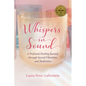 Whispers in Sound: A Profound Healing Journey through Sacred Vibrations and Meditation - Paperback