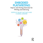 Embodied Playwriting: Improv and Acting Exercises for Writing and Devising - Paperback