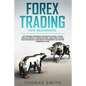 Forex Trading for Beginners: Day Trading Strategies and Ideas to Make a Living Online & create a Passive Income. Learn How to deal with Psychology - Paperback