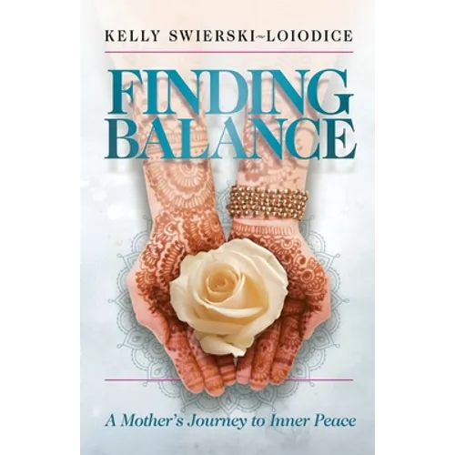 Finding Balance: A Mother's Journey to Inner Peace - Paperback