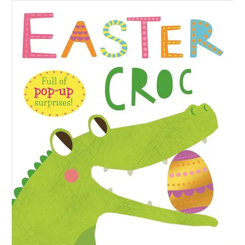 Easter Croc: Full of Pop-Up Surprises! - Board Book