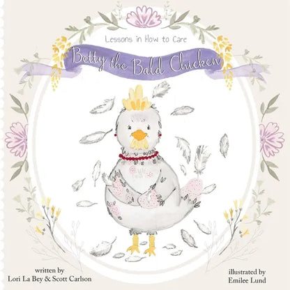Betty the Bald Chicken: Lessons in How to Care - Paperback