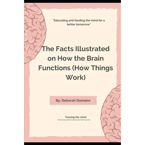 The Facts Illustrated on How the Brain Functions (How Things Work) - Paperback