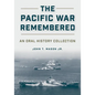 The Pacific War Remembered: An Oral History Collection - Hardcover