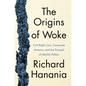 The Origins of Woke: Civil Rights Law, Corporate America, and the Triumph of Identity Politics - Hardcover