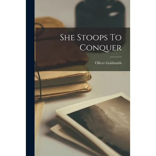 She Stoops To Conquer - Paperback
