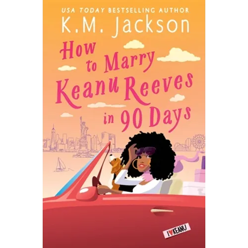 How to Marry Keanu Reeves in 90 Days - Paperback