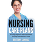 Nursing Care Plans: Nursing Diagnosis and Assessment, Nursing Interventions Guide - Paperback