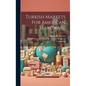 Turkish Markets For American Hardware - Hardcover
