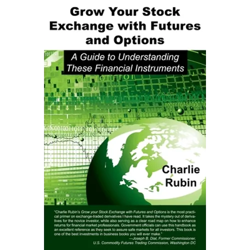 Grow Your Stock Exchange with Futures and Options: A Guide to Understanding These Financial Instruments - Paperback