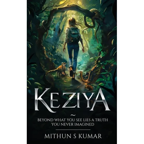 Keziya - Beyond What You See Lies a Truth You Never Imagined - Paperback