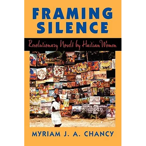 Framing Silence: Revolutionary Novels by Haitian Women - Paperback