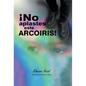 ¡No Aplastes Este Arcoíris! - Hardcover