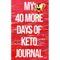 My 40 More Days of Keto Journal: the Number 1 Keto Journal on the Internet The Ultimate Lazy, Brazy & Crazy Keto Hack/Weapon in Your Cart. (Won't be A - Paperback
