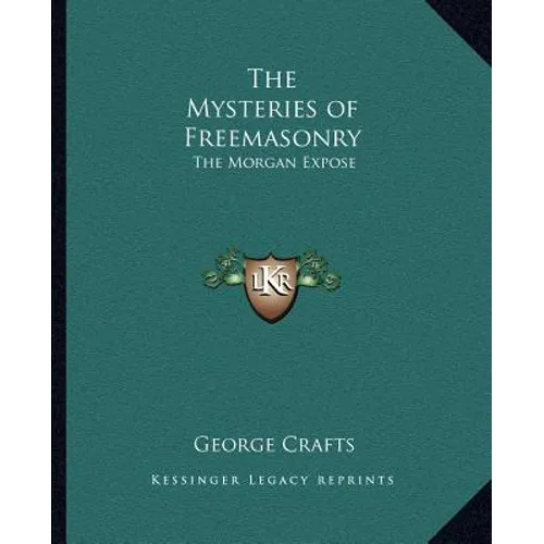 The Mysteries of Freemasonry: The Morgan Exposé - Paperback
