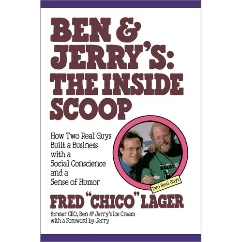 Ben & Jerry's: The Inside Scoop: How Two Real Guys Built a Business with a Social Conscience and a Sense of Humor - Paperback