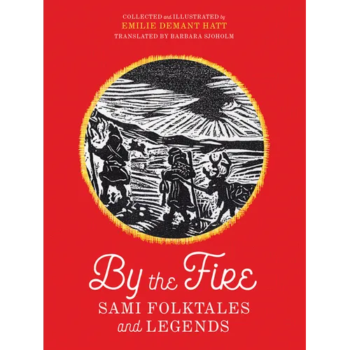By the Fire: Sami Folktales and Legends - Paperback