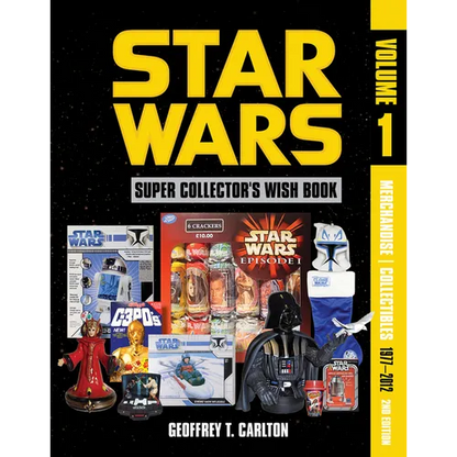 Star Wars Super Collector's Wish Book, Vol. 1, 2nd Edition: Merchandise Collectibles, 1977-2012 - Hardcover