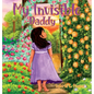 My Invisible Daddy: A Children's Book About God and His Love for Them - Hardcover