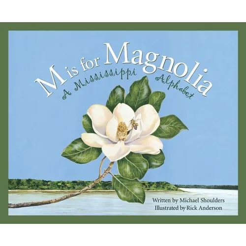 M Is for Magnolia: A Mississippi Alphabet Book - Hardcover