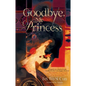 Goodbye, My Princess - Hardcover