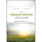The Mission-Driven Venture: Business Solutions to the World's Most Vexing Social Problems - Hardcover