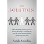 The Solution: A Revolutionary Plan to Eliminate School Shootings, Child Suicide and the Silent Mental Turmoil Destroying Our Kids - Paperback