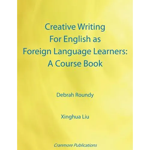 Creative Writing For English as Foreign Language Learners: A Course Book - Paperback