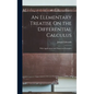 An Elementary Treatise On the Differential Calculus: With Applications and Numerous Examples - Hardcover