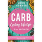 Carb Cycling Lifestyle for Women: A Painless Diet Plan to Lose Weight and Enjoy Your Life - Hardcover