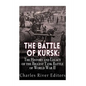 The Battle of Kursk: The History and Legacy of the Biggest Tank Battle of World War II - Paperback