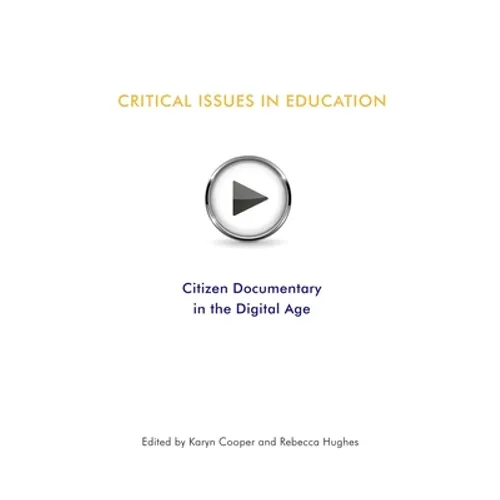 Critical Issues In Education: Citizen Documentary in the Digital Age - Paperback