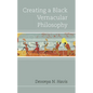 Creating a Black Vernacular Philosophy - Hardcover