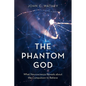 The Phantom God: What Neuroscience Reveals about the Compulsion to Believe - Hardcover