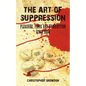 The Art of Suppression: Pleasure, Panic and Prohibition Since 1800 - Paperback