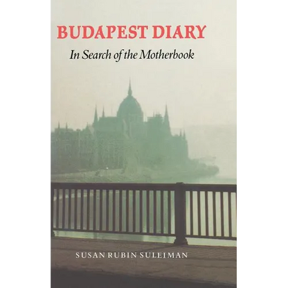 Budapest Diary: In Search of the Motherbook - Paperback