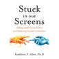 Stuck in Our Screens: Setting Aside Social Drama and Restoring Human Connection - Paperback