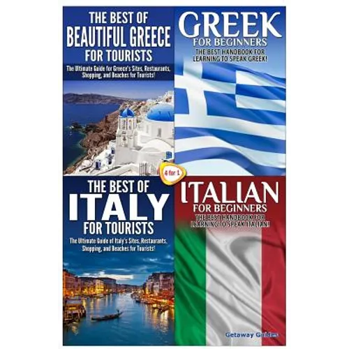 The Best of Beautiful Greece for Tourists & Greek for Beginners & The Best of Italy for Tourists & Italian for Beginners - Paperback