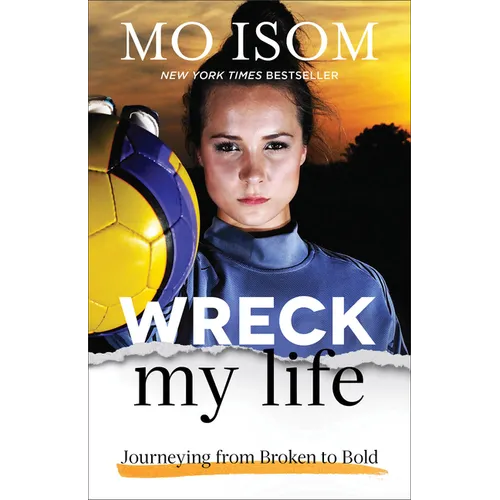 Wreck My Life: Journeying from Broken to Bold - Paperback