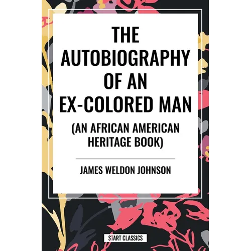 Autobiography of an Ex-Colored Man (an African American Heritage Book) - Paperback