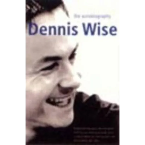 Dennis Wise: The Autobiography - Paperback