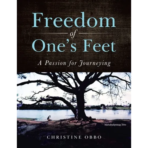 Freedom of One's Feet: A Passion for Journeying - Paperback