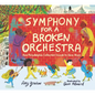 Symphony for a Broken Orchestra: How Philadelphia Collected Sounds to Save Music - Hardcover